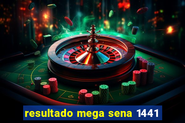 resultado mega sena 1441